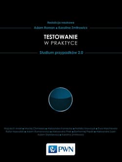 Testowanie oprogramowania w praktyce Studium przypadków 2.0 - Adam Roman