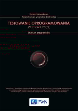 Testowanie oprogramowania w praktyce Studium przypadków