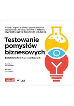 Testowanie pomysłów biznesowych Biblioteka technik eksperymentacyjnych - Bland David J.