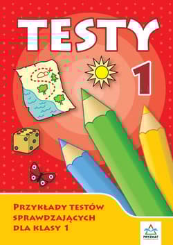 Testy 1. Przykłady testów sprawdzających dla klasy 1 wyd. 2 - Agnieszka Michalska