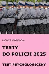 Testy do Policji 2025 Test psychologiczny - Patrycja Kowalewska