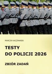 Testy do Policji 2026 Zbiór zadań - Kaczmarek Marcin