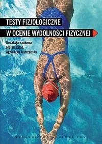 Testy fizjologiczne w ocenie wydolności fizycznej - Praca zbiorowa