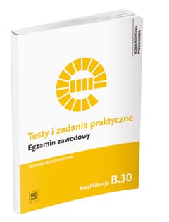 Testy i zadania praktyczne Egzamin zawodowy Technik budownictwa Kwalifikacja B.30 - Ewa Czechowska