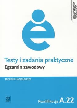 Testy i zadania praktyczne Egzamin zawodowy Technik handlowiec Kwalifikacja A.22 - Lalak Renata, Pękul Aneta