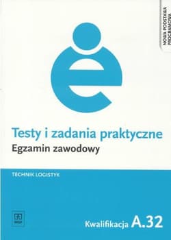 Testy i zadania praktyczne Egzamin zawodowy Technik logistyk A.32