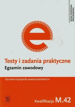 Testy i zadania praktyczne Egzamin zawodowy Technik pojazdów samochodowych M.42