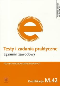 Testy i zadania praktyczne Egzamin zawodowy Technik pojazdów samochodowych M.42