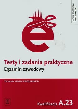 Testy i zadania praktyczne Egzamin zawodowy Technik usług fryzjerskich A.23