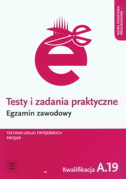 Testy i zadania praktyczne Egzamin zawodowy Technik usług fryzjerskich Fryzjer. Kwalifikacja A.19 - Jakubik Aleksandra