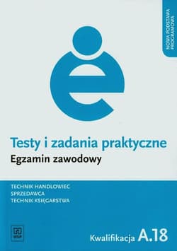 Testy i zadania praktyczne Technik handlowiec Sprzedawca Technik księgarstwa Kwalifikacja A.18 - Andrzejczak Donata
