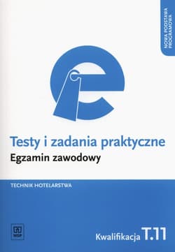 Testy i zadania praktyczne Technik hotelarstwa Egzamin zawodowy Kwalifikacja T.11 - Andrzej Rudziński