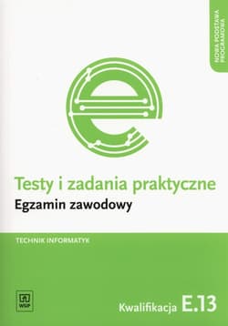 Testy i zadania praktyczne Technik informatyk Egzamin zawodowy Kwalifikacja E.13 - Klekot Tomasz