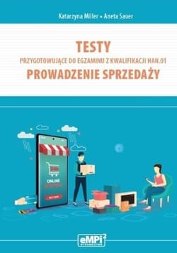 Testy kwalifikacja HAN.01. Prowadzenie sprzedaży - Aneta Sauer, Katarzyna Miller