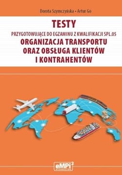 Testy kwalifikacja SPL.05. Organizacja transportu - Dorota Szymczyńska, Go Artur