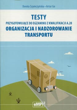 Testy przygotowujące do egzaminu z Kwalifikacji A.28 Organizacja i nadzorowanie transportu - Go Artur