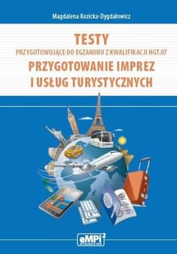 Testy przygotowujące do egzaminu z kwalifikacji T.13 Planowanie i realizacja imprez i usług turystycznych - Magdalena Kozicka-Dygdałowicz