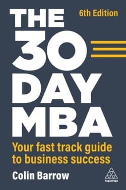 The 30 Day MBA: Your Fast Track Guide to Business Success - Barrow Colin