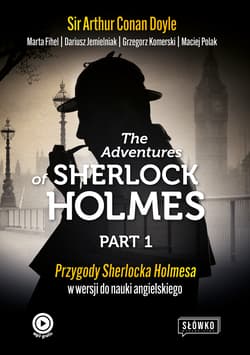 The Adventures of Sherlock Holmes. Przygody Sherlocka Holmesa w wersji do nauki angielskiego wyd. 2023 - Jemielniak Dariusz, Arthur Conan Doyle, Grzegorz Komerski, Fihel Marta