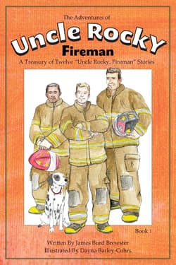 The Adventures of Uncle Rocky, Fireman Book 1 A Treasury of Twelve "Uncle Rocky, Fireman" Stories - Brewster James Burd