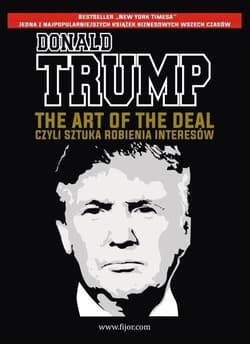 The Art of the Deal, czyli sztuka robienia interesów - Donald J. Trump, Tony Schwartz