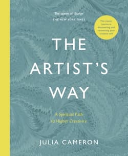 The Artist's Way. A Spiritual Path to Higher Creativity - Julia Cameron