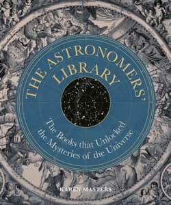 The Astronomers' Library. The Books that Unlocked the Mysteries of the Universe wer. angielska - Karen Masters