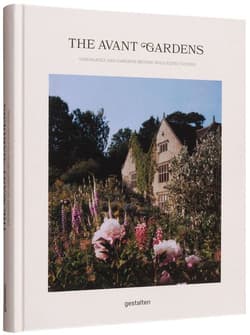 The Avant Gardens. Visionaries and Gardens Beyond Wild Expectations - Opracowanie Zbiorowe