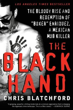 The Black Hand The Bloody Rise and Redemption of Boxer Enriquez, a Mexican Mob Killer - Blatchford Chris