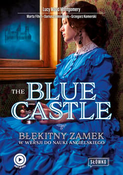 The Blue Castle. Błękitny Zamek w wersji do nauki angielskiego - ebook - Grzegorz Komerski, Jemielniak Dariusz, Fihel Marta, Lucy Maud Montgomery