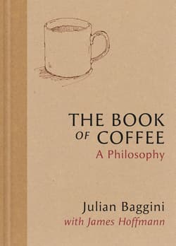The Book of Coffee. A philosophy - Baggini Julian, James Hoffmann, Mariya Suzuki