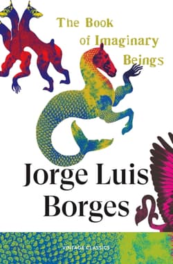 The Book of Imaginary Beings - Borges Jorge Luis
