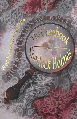 The Casebook of Sherlock Holmes & His Last Bow. Wordsworth Classics wer. angielska - Arthur Conan Doyle