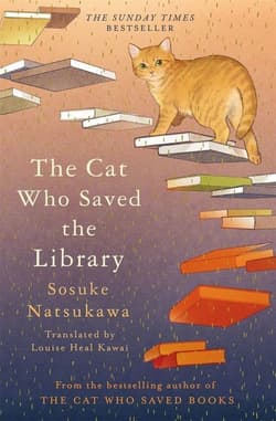 The Cat Who Saved the Library - Sosuke Natsukawa