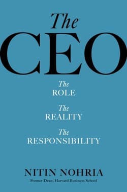 The CEO: The Role, the Reality, the Responsibility - Nitin Nohria