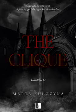 The Clique. Decadence. Tom 1 - Marta Kulczyna