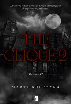 The Clique. Decadence. Tom 2 - Marta Kulczyna