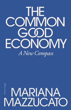 The Common Good Economy - Mariana Mazzucato