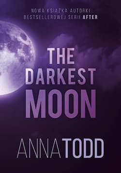 The Darkest Moon - Anna Todd, Anna