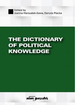 The Dictionary of Political Knowledge - Danuta Plecka, Joanna Marszałek-Kawa
