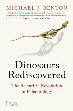 The Dinosaurs Rediscovered: How a Scient How a Scientific Revolution is Rewriting History - Benton Michael J.