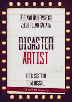 The Disaster Artist. Moje Życie Na Planie The Room, Najlepszego Złego Filmu Na Świecie - Sestero Greg, Bissell Tom