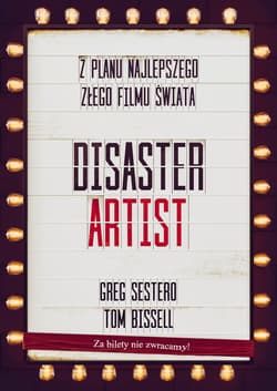 The Disaster Artist. Moje Życie Na Planie The Room, Najlepszego Złego Filmu Na Świecie - ebook - Sestero Greg, Bissell Tom