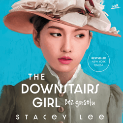 The Downstairs Girl. Bez gorsetu - audiobook - Stacey  Lee