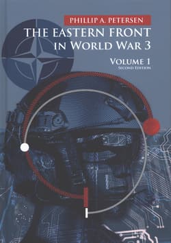 The Eastern Front In World War 3. Volume 1 wyd. 2 - Phillip A. Petersen