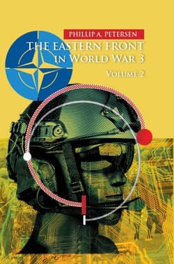 The Eastern Front In World War 3. Volume 2 - Phillip A. Petersen