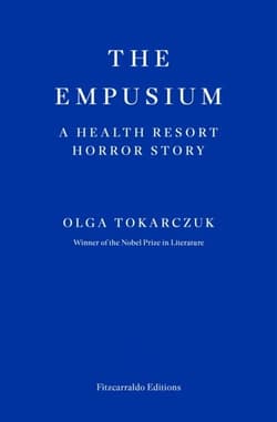 The Empusium A Health Resort Horror Story - Olga Tokarczuk