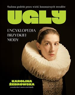 The Encyclopedia of Ugly Fashion - Karolina Żebrowska