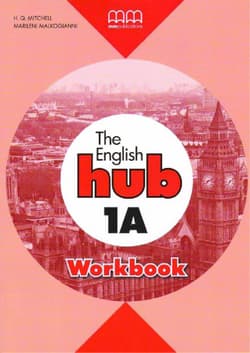 The English Hub 1A Workbook - T.J. Mitchell, Malkogianni Marileni