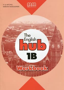 The English Hub 1B Workbook (Bryt.) - T.J. Mitchell, Malkogianni Marileni